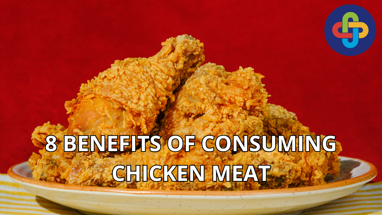  8 Benefits of Consuming Chicken Meat